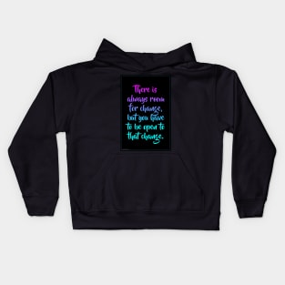 There is always room for change Kids Hoodie